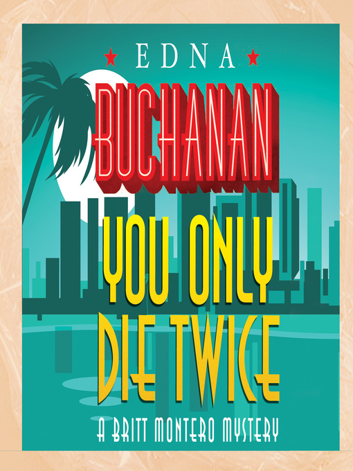 Title details for You Only Die Twice by Edna Buchanan - Available